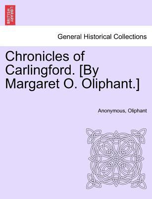 Chronicles of Carlingford. [By Margaret O. Olip... 1241401497 Book Cover