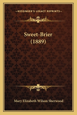 Sweet-Brier (1889) 1166985156 Book Cover