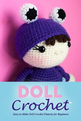 Doll Crochet: Easy-to-Make Doll Crochet Patterns for Beginners: Great Gift for Kids B08JJJ2B7H Book Cover