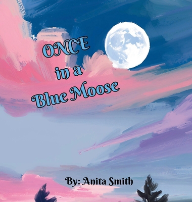 Once in a Blue Moose 1069074888 Book Cover