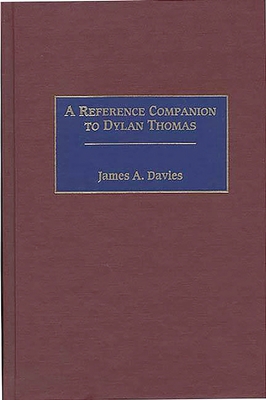 A Reference Companion to Dylan Thomas 0313287740 Book Cover
