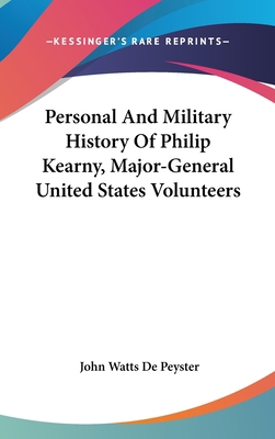 Personal And Military History Of Philip Kearny,... 0548173370 Book Cover