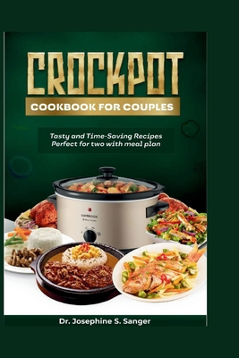 Crockpot Cookbook for Couples: Tasty and Time-S... B0CT5537ZS Book Cover