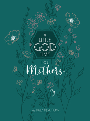 A Little God Time for Mothers 6x8: 365 Daily De... 1424562228 Book Cover