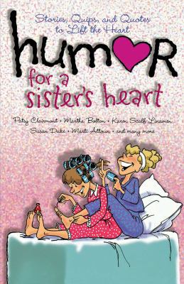 Humor for a Sister's Heart: Stories, Quips, and... 1416541764 Book Cover