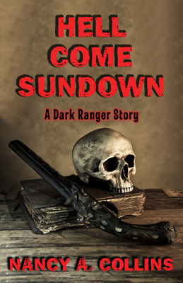 Hell Come Sundown: A Dark Ranger Story 1504015398 Book Cover