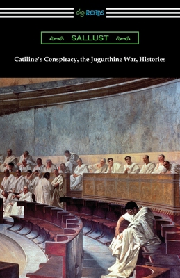 Catiline's Conspiracy, the Jugurthine War, Hist... 1420964690 Book Cover