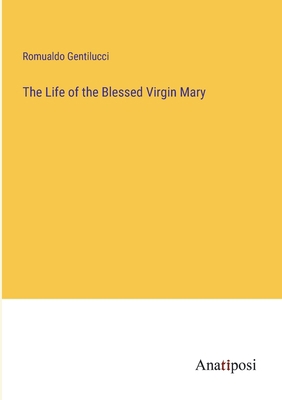 The Life of the Blessed Virgin Mary 338230936X Book Cover