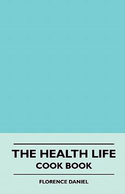 The Health Life - Cook Book 1445512238 Book Cover