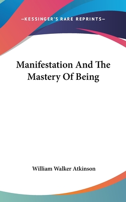 Manifestation And The Mastery Of Being 0548076138 Book Cover