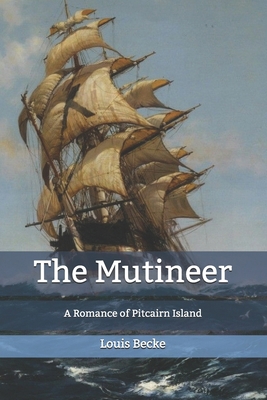 The Mutineer: A Romance of Pitcairn Island B085KR57C2 Book Cover