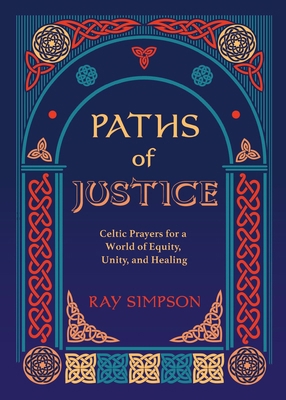 Paths of Justice: Celtic Prayers for a World of... 1625248709 Book Cover
