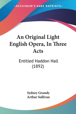 An Original Light English Opera, In Three Acts:... 143747912X Book Cover