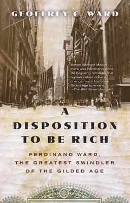 A Disposition to Be Rich: Ferdinand Ward, the G... 0345804694 Book Cover