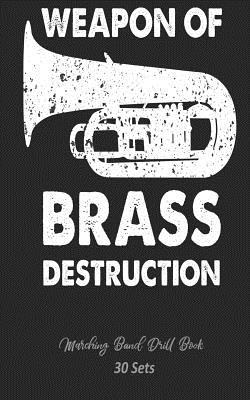 Marching Band Drill Book - Weapon of Brass Dest... 1719164193 Book Cover