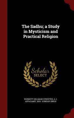 The Sadhu; a Study in Mysticism and Practical R... 1297576047 Book Cover