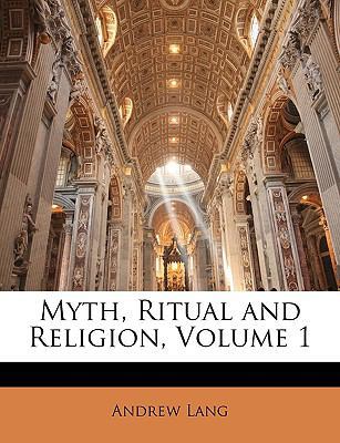 Myth, Ritual and Religion, Volume 1 1146745966 Book Cover