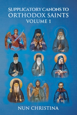 Supplicatory Canons to Orthodox Saints Volume 1 B09WCQC8Q1 Book Cover