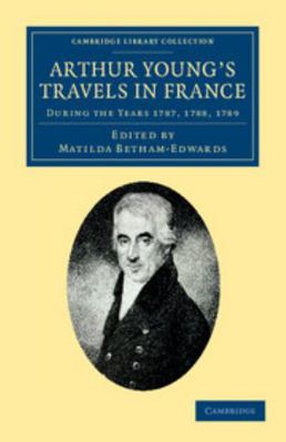 Arthur Young's Travels in France: During the Ye... 1108047602 Book Cover