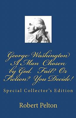 George Washington -- A Man Chosen by God? Fact?... 1453877770 Book Cover