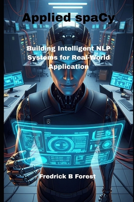 Applied spaCy: Building Intelligent NLP Systems... B0FD3C3GVD Book Cover