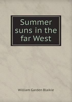 Summer suns in the far West 5518640943 Book Cover