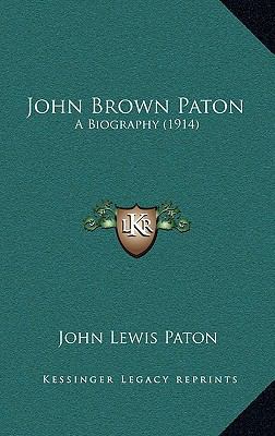 John Brown Paton: A Biography (1914) 1167143272 Book Cover