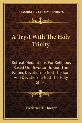 A Tryst With The Holy Trinity: Retreat Meditati... 1163145661 Book Cover