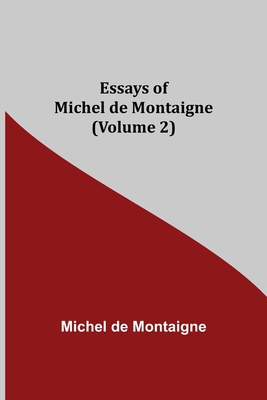 Essays Of Michel De Montaigne (Volume 2) 9354944477 Book Cover