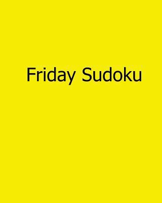 Friday Sudoku: 80 Easy to Read, Large Print Sud... [Large Print] 1482542552 Book Cover