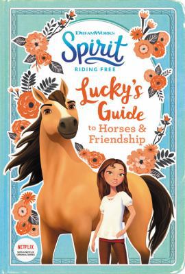 Spirit Riding Free: Lucky's Guide to Horses & F... 0316418641 Book Cover
