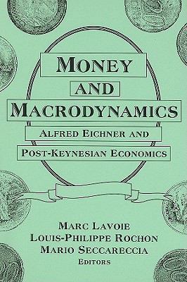 Money and Macrodynamics: Alfred Eichner and Pos... 076561796X Book Cover