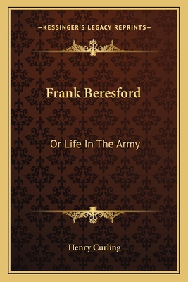 Frank Beresford: Or Life In The Army 1163630489 Book Cover