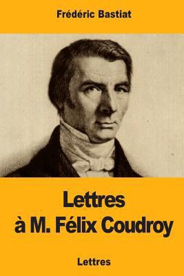 Lettres à M. Félix Coudroy [French] 197954249X Book Cover