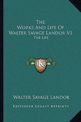 The Works And Life Of Walter Savage Landor V1: ... 1163128821 Book Cover