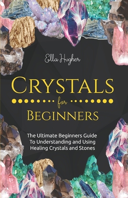 Crystals for Beginners: The Ultimate Beginners ... B085RTL6Z6 Book Cover