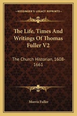 The Life, Times And Writings Of Thomas Fuller V... 1163305588 Book Cover