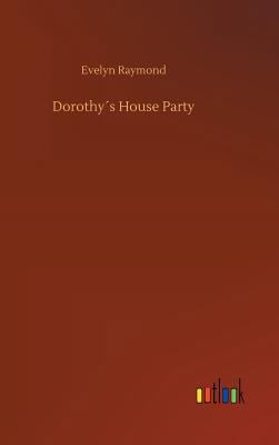 Dorothy´s House Party 3732680681 Book Cover