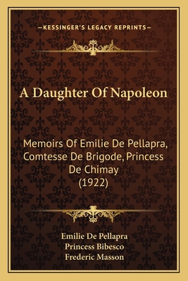 A Daughter Of Napoleon: Memoirs Of Emilie De Pe... 1164522779 Book Cover