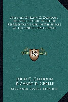 Speeches of John C. Calhoun, Delivered in the H... 1163956287 Book Cover