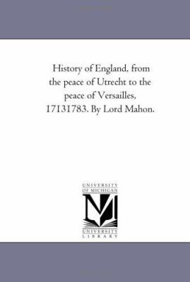 History of England, From the Peace of Utrecht t... 1425546420 Book Cover