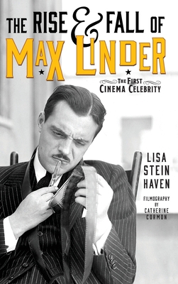The Rise & Fall of Max Linder (hardback): The F... 1629337137 Book Cover