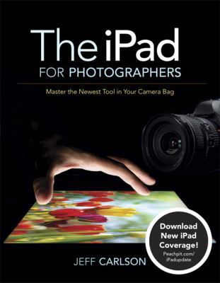 The iPad for Photographers: Master the Newest T... 0321820185 Book Cover