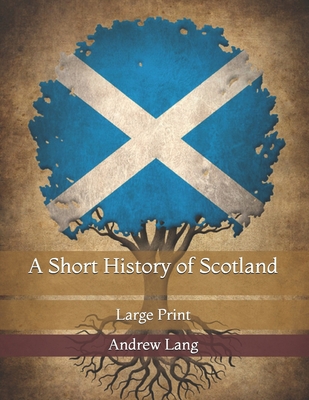 A Short History of Scotland: Large Print B08Y49YZBM Book Cover