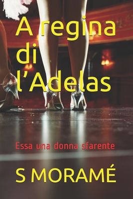A regina di l'Adelas: Essa una donna sfarente [Corsican] 1674971141 Book Cover