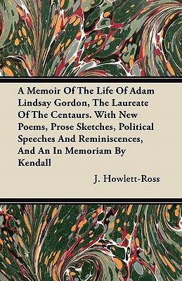 A Memoir Of The Life Of Adam Lindsay Gordon, Th... 144606588X Book Cover