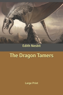 The Dragon Tamers: Large Print B0851M4HB3 Book Cover