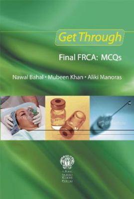 Get Through Final Frca: McQs 1853159956 Book Cover
