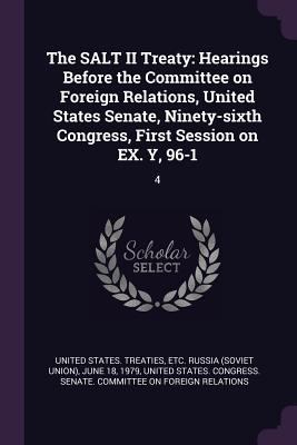 The SALT II Treaty: Hearings Before the Committ... 1378258959 Book Cover