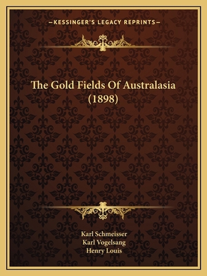 The Gold Fields Of Australasia (1898) 116554184X Book Cover